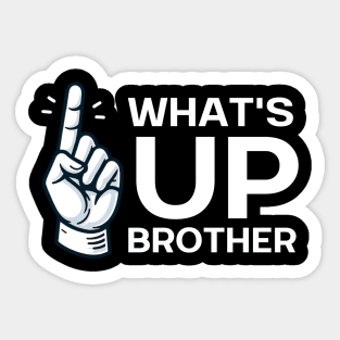 WHAT'S UP BROTHER Sticker